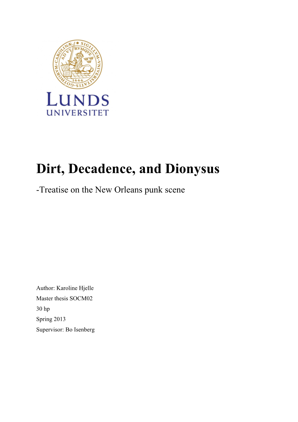 Dirt, Decadence, and Dionysus