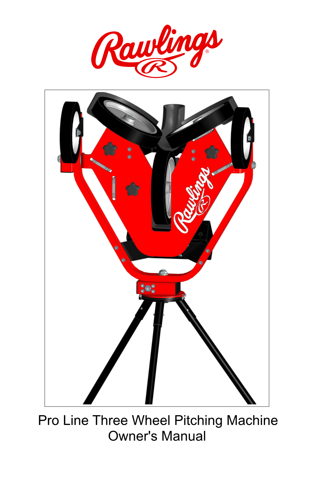 Pro Line Three Wheel Pitching Machine Owner's Manual CAUTIONS ● This Machine Is Not a Toy! Use Under Adult Supervision Only