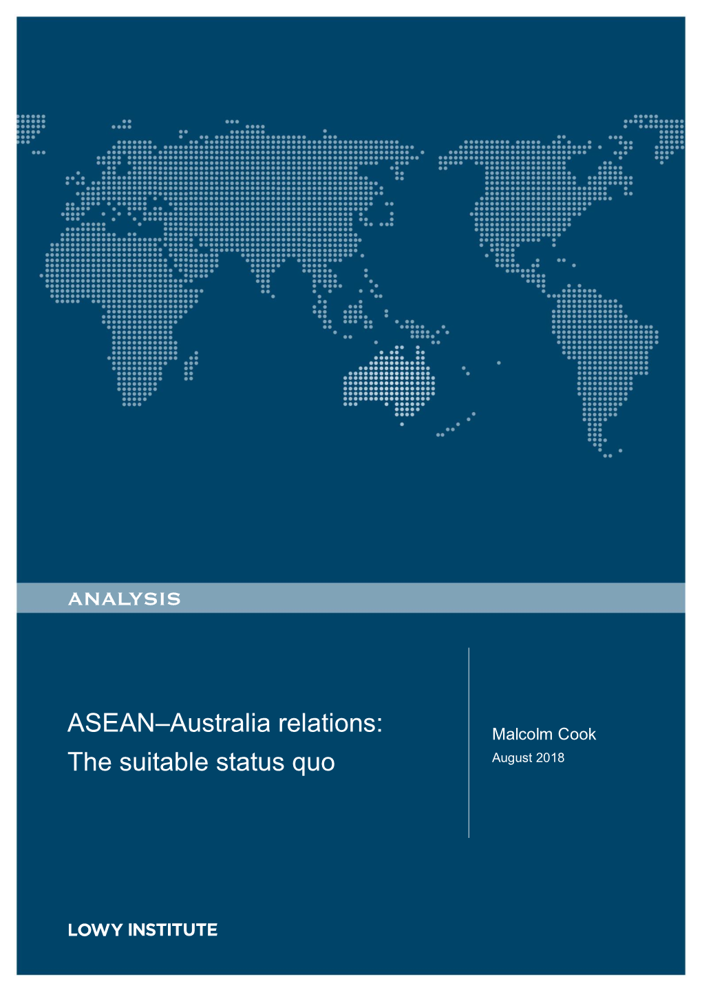 ASEAN–Australia Relations: Malcolm Cook the Suitable Status Quo August 2018