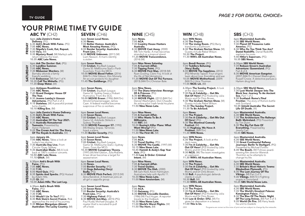 Your Prime Time Tv Guide ABC TV (Ch2) SEVEN (Ch6) NINE (Ch5) WIN (Ch8) SBS (Ch3) 6Pm Julia Zemiro’S Home 6Pm Seven Local News