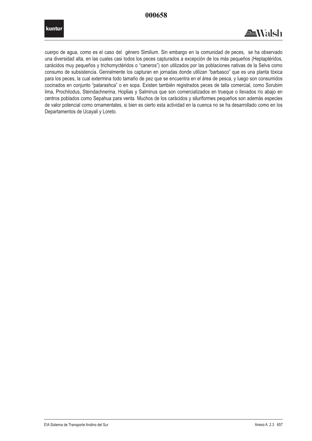 Cuerpo De Agua, Como Es El Caso Del Género Similium. Sin Embargo En La Comunidad De Peces, Se Ha Observado Una Diversidad