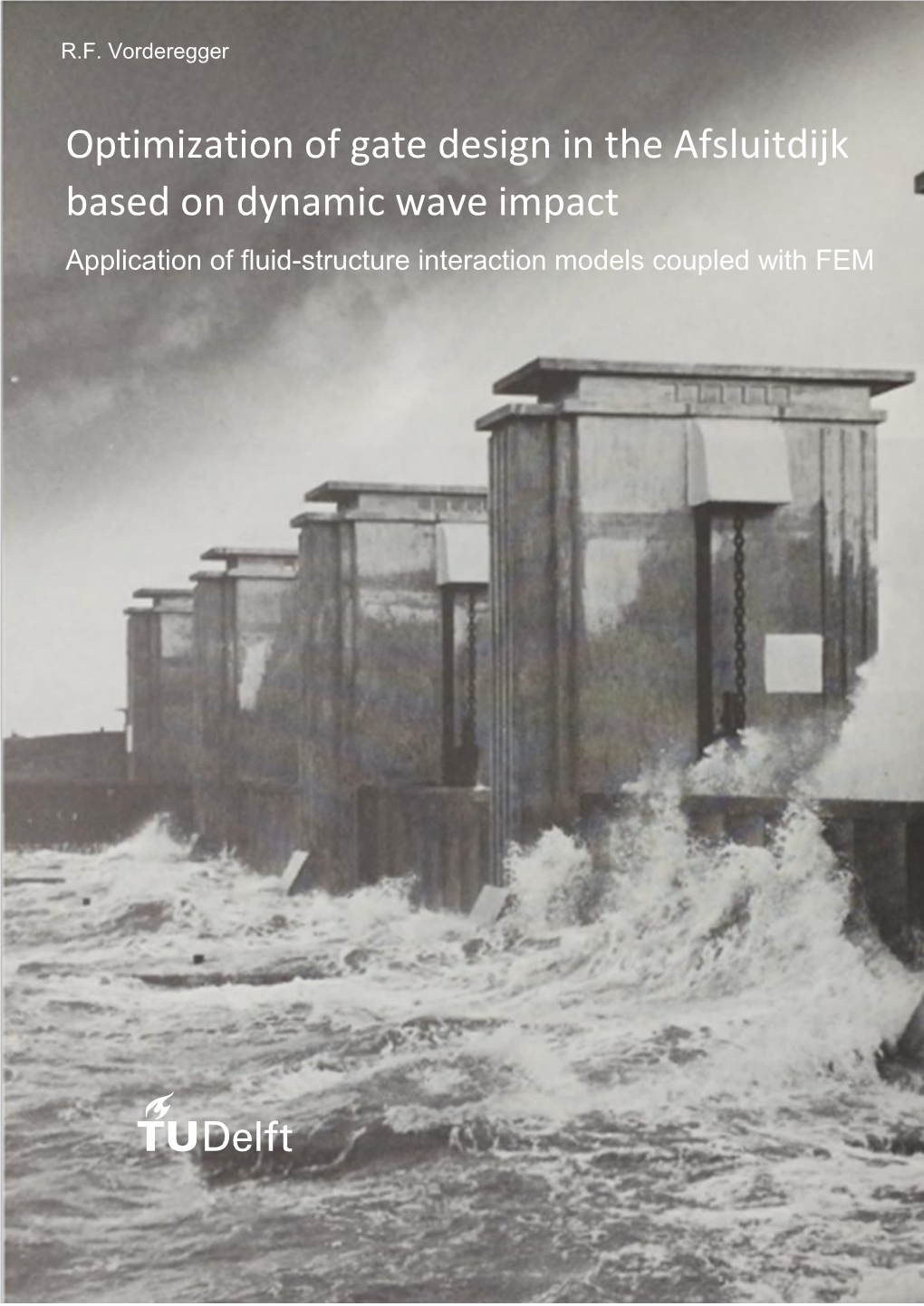 Optimization of Gate Design in the Afsluitdijk Based on Dynamic Wave Impact Application of Fluid-Structure Interaction Models Coupled with FEM