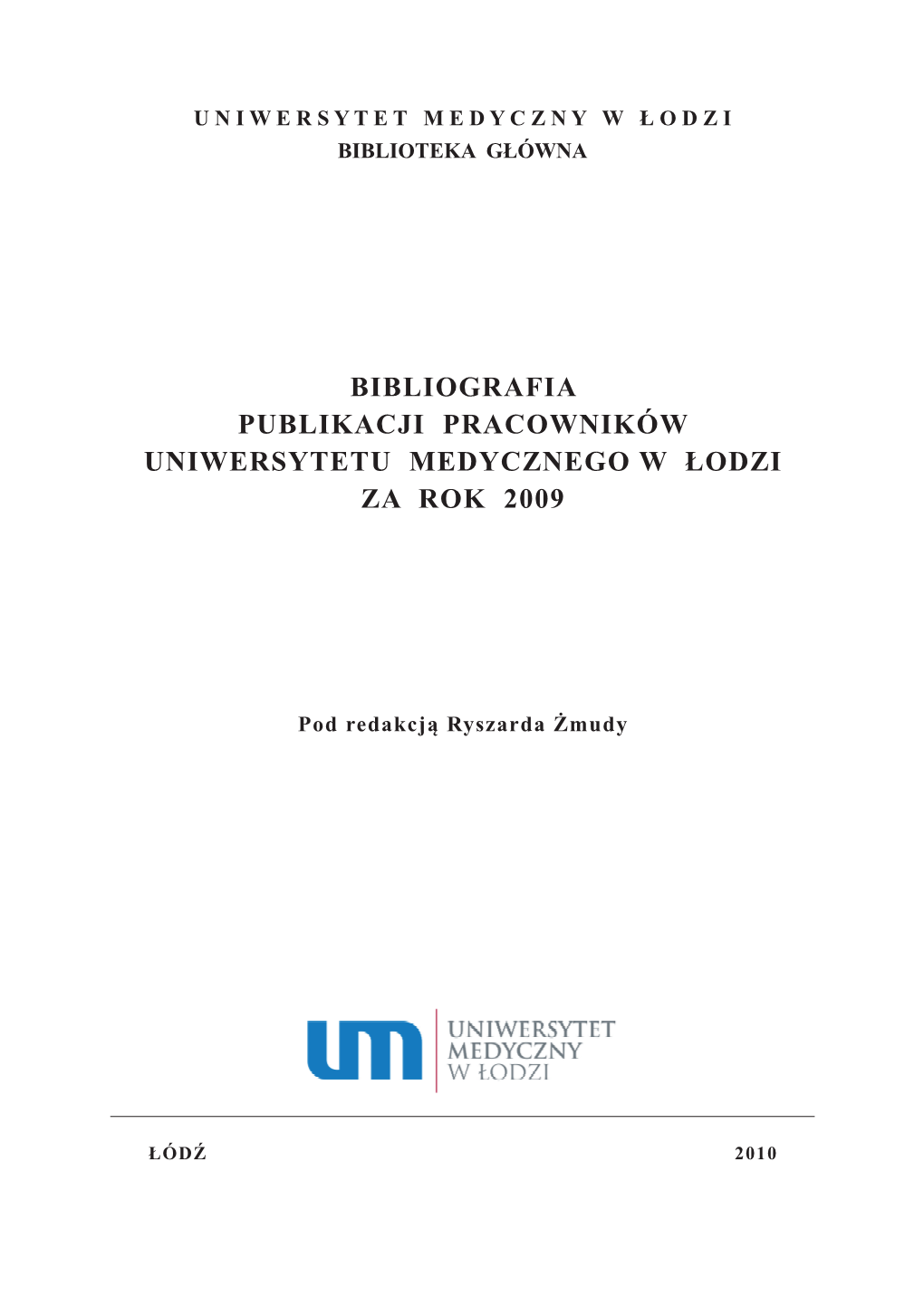 Bibliografia Publikacji Pracowników Uniwersytetu Medycznego W Łodzi Za Rok 2009