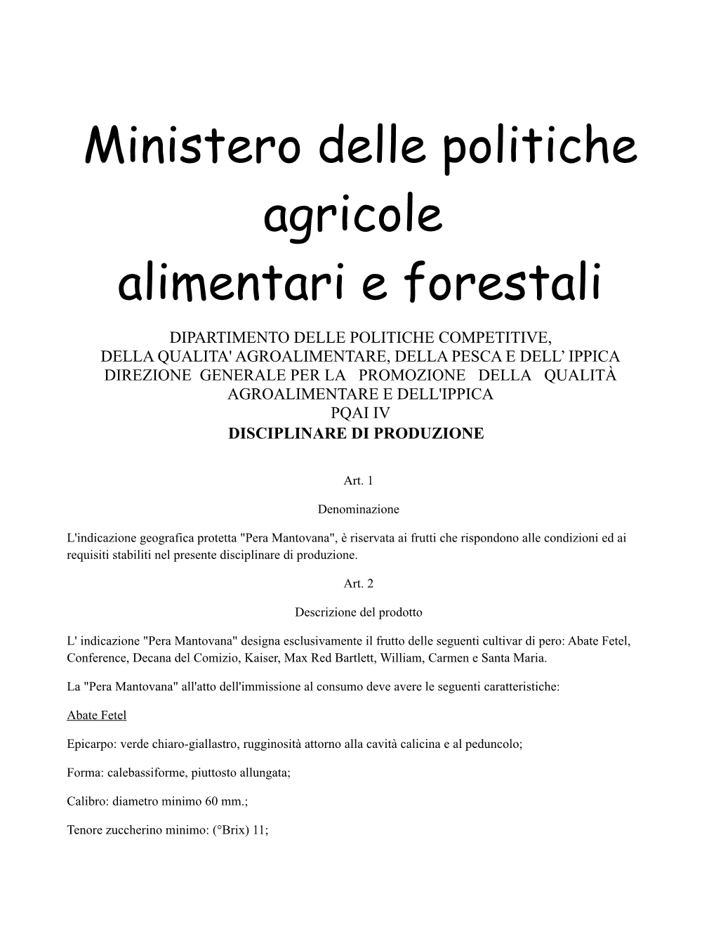 Pera Mantovana", È Riservata Ai Frutti Che Rispondono Alle Condizioni Ed Ai Requisiti Stabiliti Nel Presente Disciplinare Di Produzione