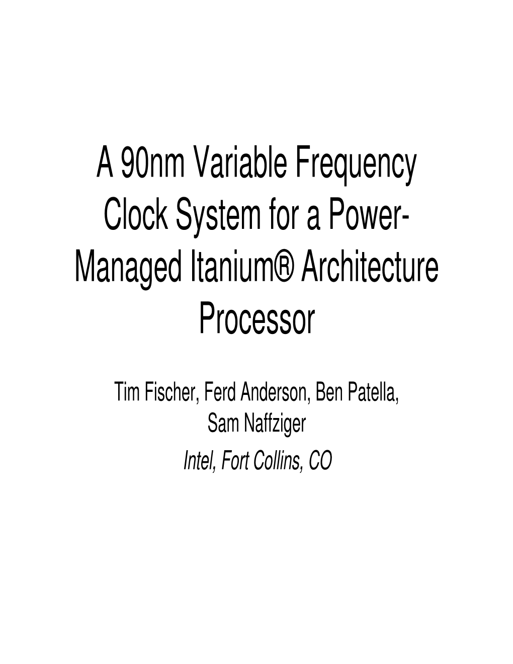 A 90Nm Variable Frequency Clock System for a Power- Managed Itanium® Architecture Processor