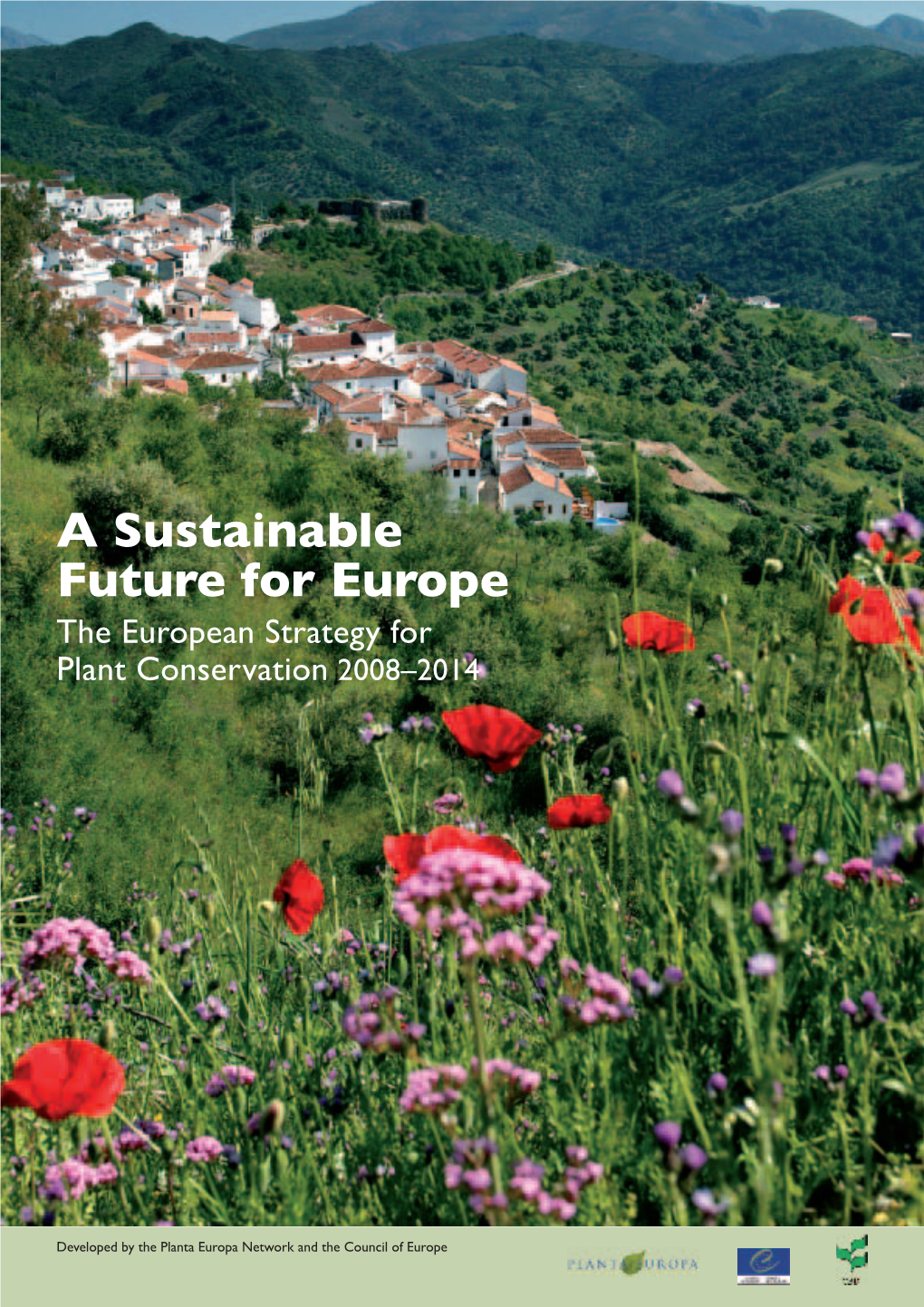 A Sustainable Future for Europe the European Strategy for Plant Conservation 2008–2014