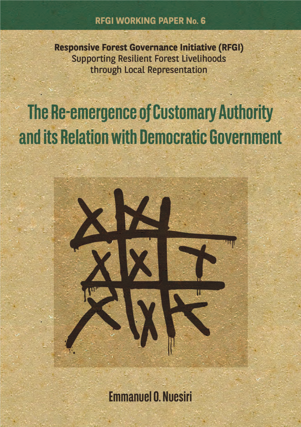 The Re-Emergence of Customary Authority and Its Relation with Local Democratic Government Responsive Forest Governance Initiative (RFGI) Research Programme