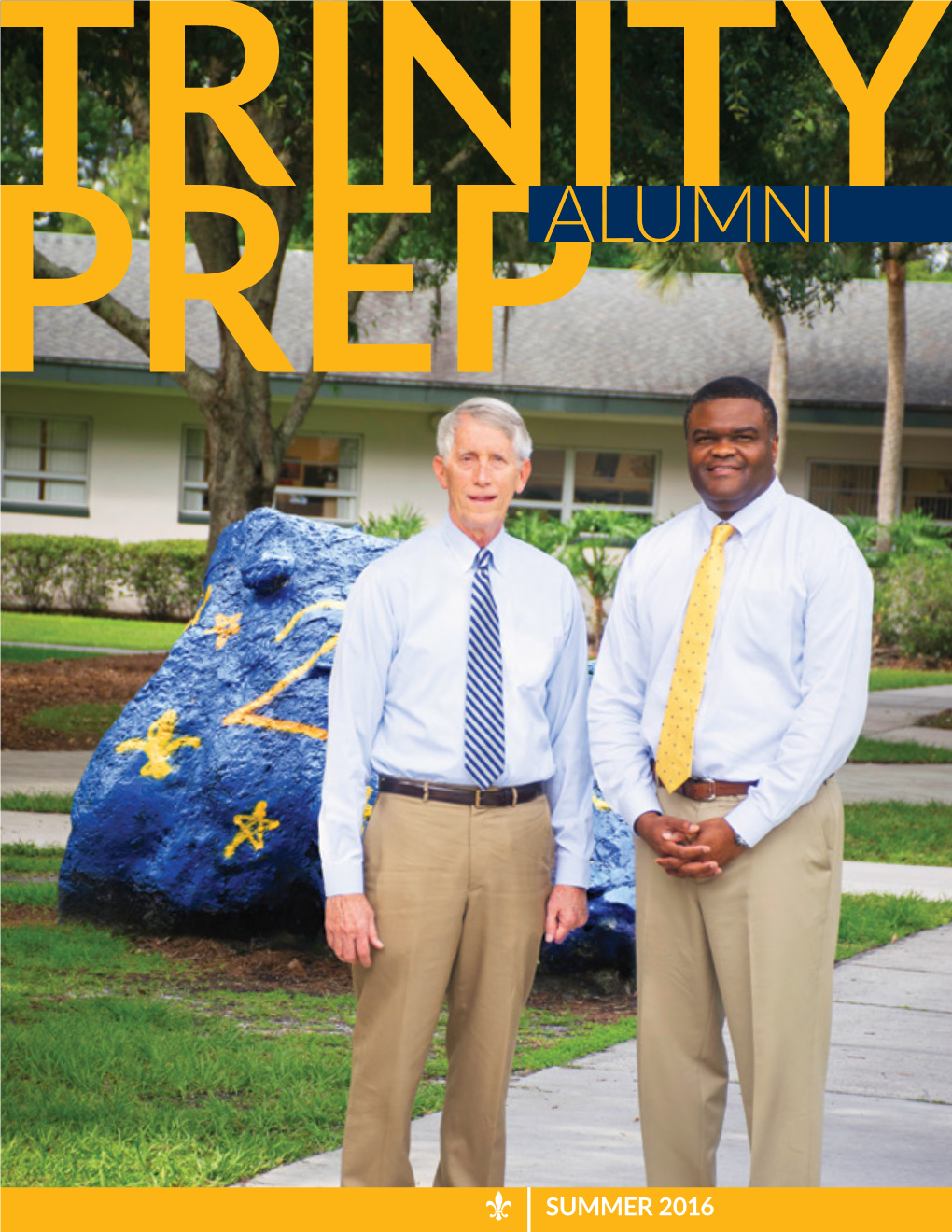 Trinity Prep Alumni Magazine — SUMMER 2016 — Trinityprep.Org — 1 Contents