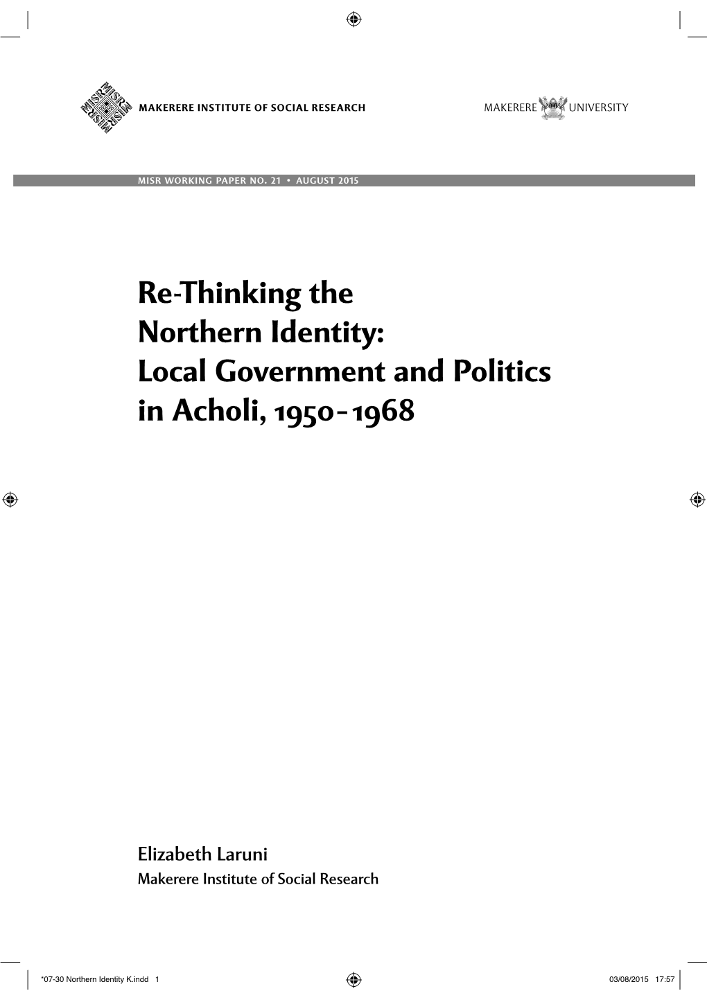 Re-Thinking the Northern Identity: Local Government and Politics in Acholi, 1950 – 1968