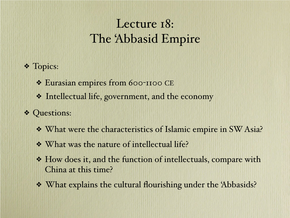 Lecture 18: the 'Abbasid Empire