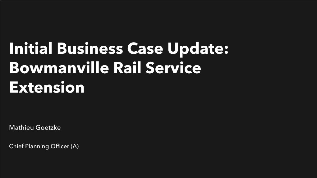 Initial Business Case Update: Bowmanville Rail Service Extension