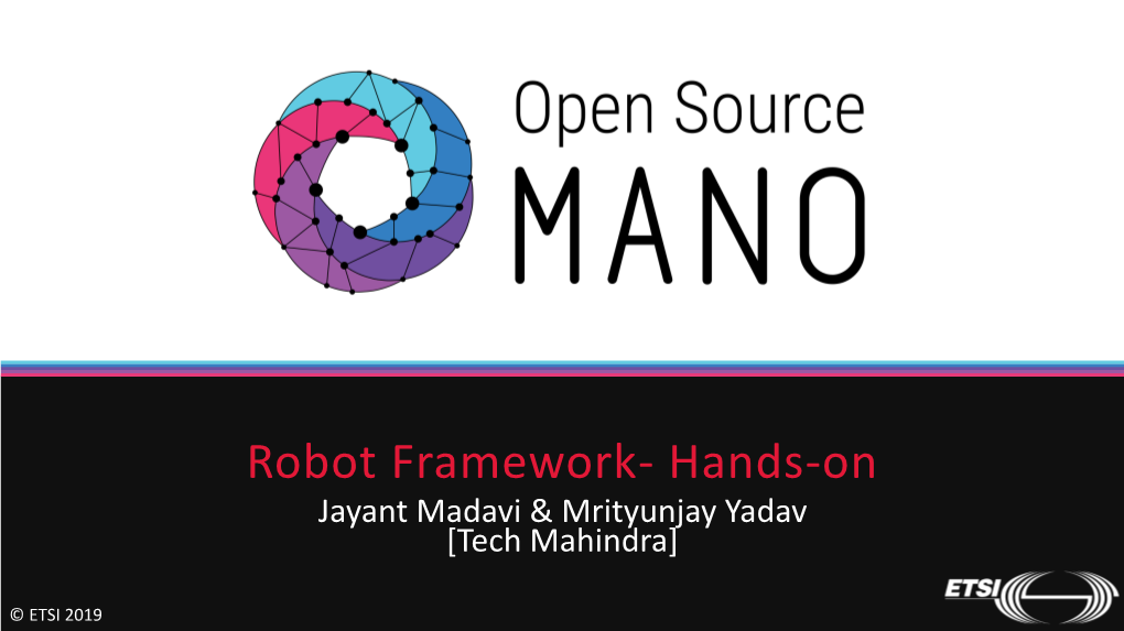 Robot Framework- Hands-On Jayant Madavi & Mrityunjay Yadav [Tech Mahindra]