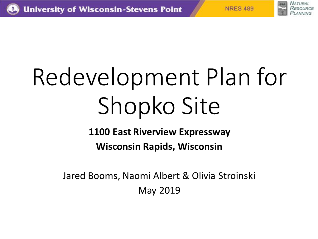Redevelopment Plan for Shopko Site 1100 East Riverview Expressway Wisconsin Rapids, Wisconsin