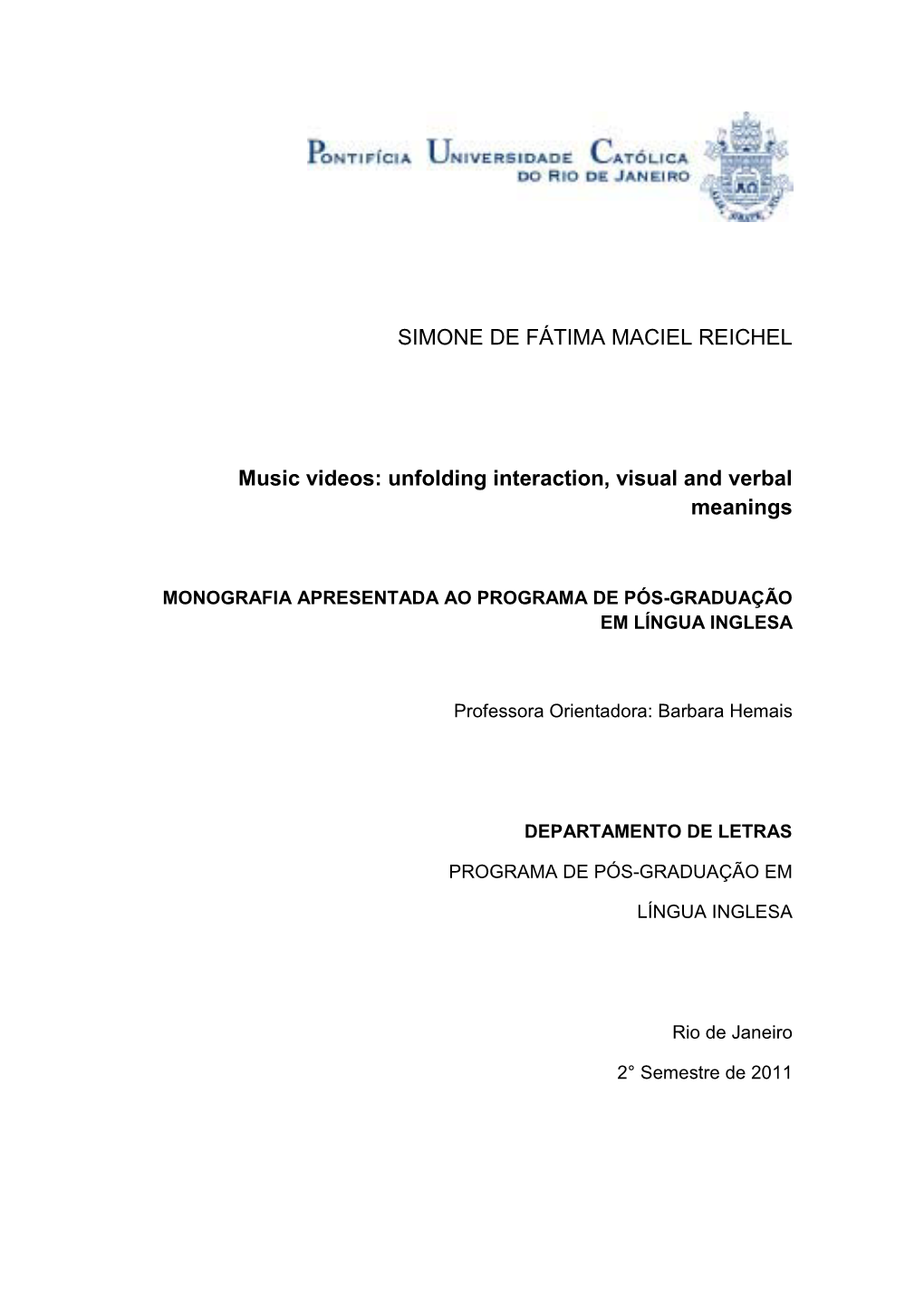 SIMONE DE FÁTIMA MACIEL REICHEL Music Videos: Unfolding Interaction, Visual and Verbal Meanings