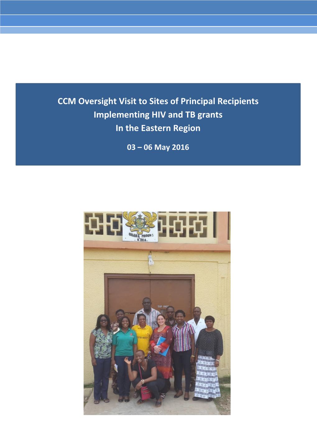 CCM Oversight Visit to Sites of Principal Recipients Implementing HIV and TB Grants in the Eastern Region
