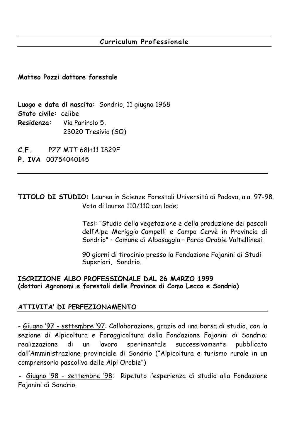Curriculum Professionale Matteo Pozzi Dottore Forestale Luogo E Data Di Nascita: Sondrio, 11 Giugno 1968 Stato Civile: Celibe Re