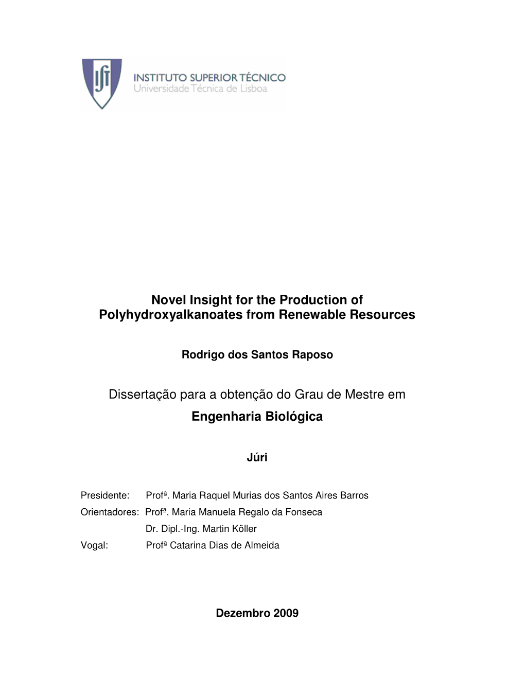 Novel Insight for the Production of Polyhydroxyalkanoates from Renewable Resources Dissertação Para a Obtenção Do Grau De Me