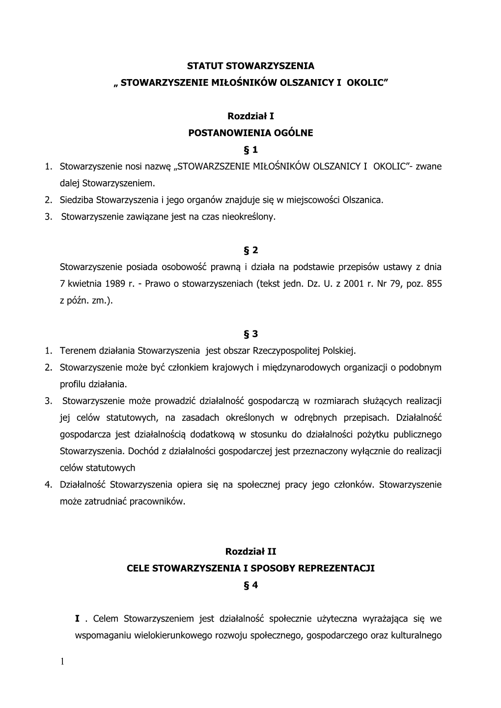 STATUT STOWARZYSZENIA „ STOWARZYSZENIE MIŁOŚNIKÓW OLSZANICY I OKOLIC” Rozdział I POSTANOWIENIA OGÓLNE § 1 1. Stowarzy