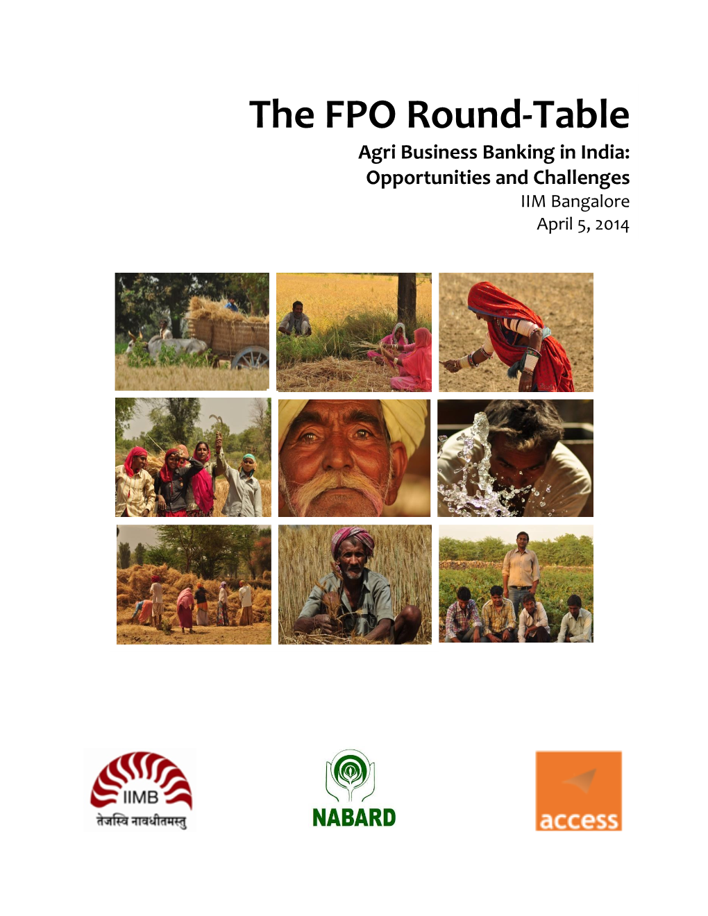 The FPO Round-Table Agri Business Banking in India: Opportunities and Challenges IIM Bangalore April 5, 2014 CONTENTS