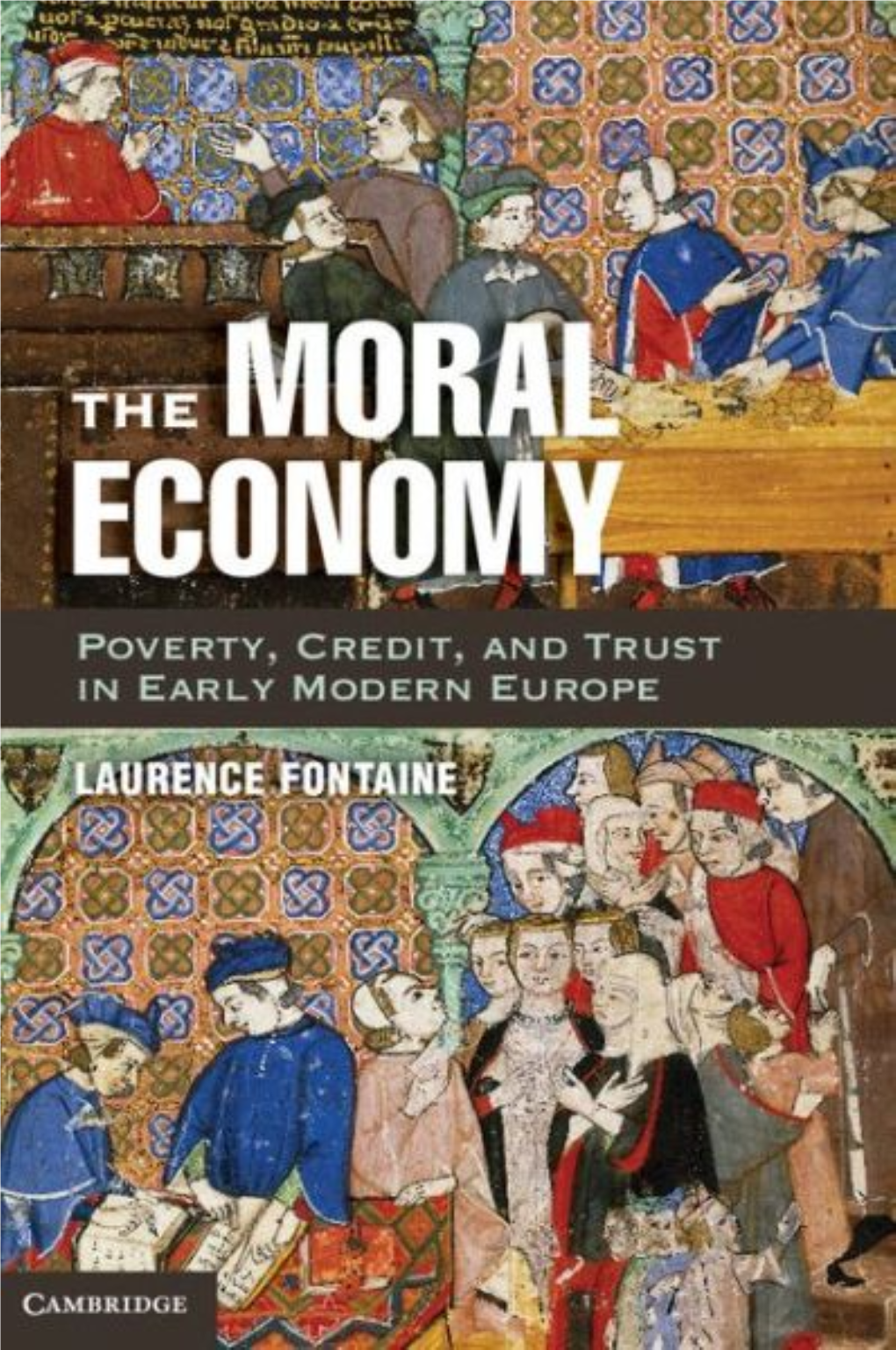 The Moral Economy: Poverty, Credit, and Trust in Early Modern Europe