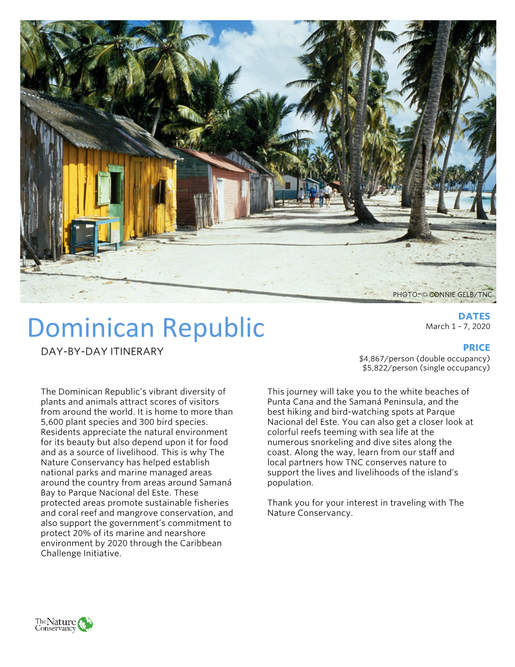 Dominican Republic DAY -BY-DAY ITINERARY PRICE $4,867/Person (Double Occupancy) $5,822/Person (Single Occupancy)