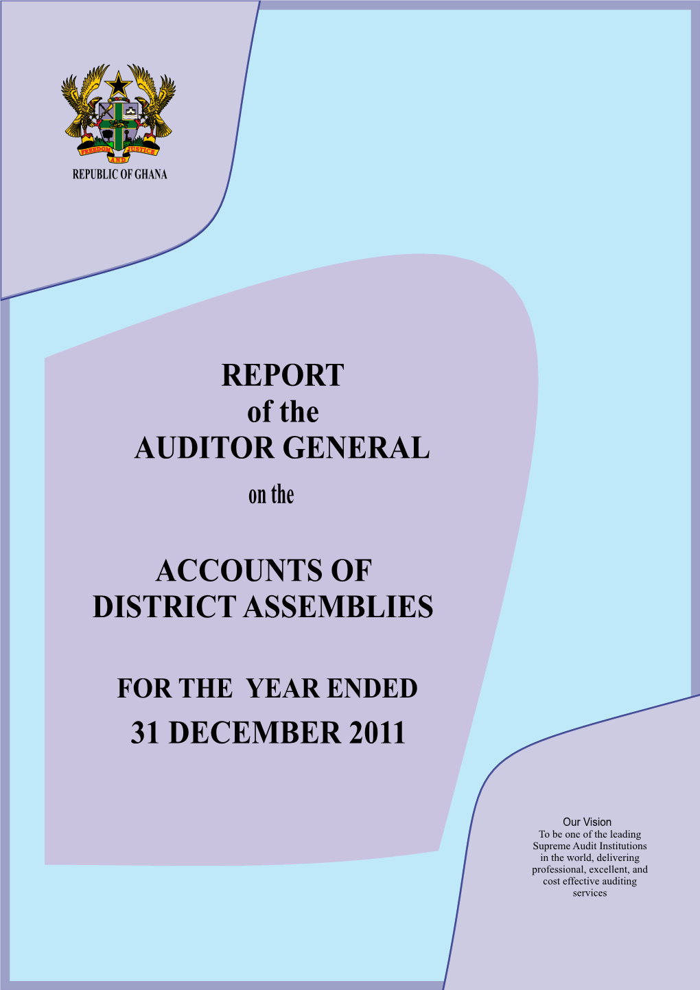 REPORT of the AUDITOR GENERAL ACCOUNTS of DISTRICT ASSEMBLIES 31 DECEMBER 2011