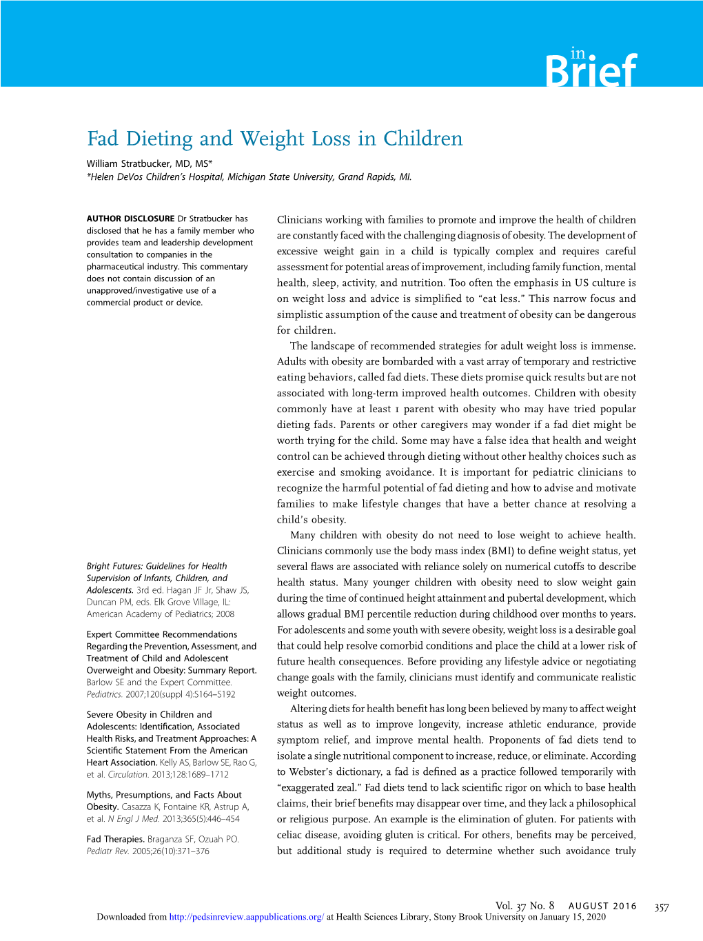 Fad Dieting and Weight Loss in Children William Stratbucker, MD, MS* *Helen Devos Children’S Hospital, Michigan State University, Grand Rapids, MI