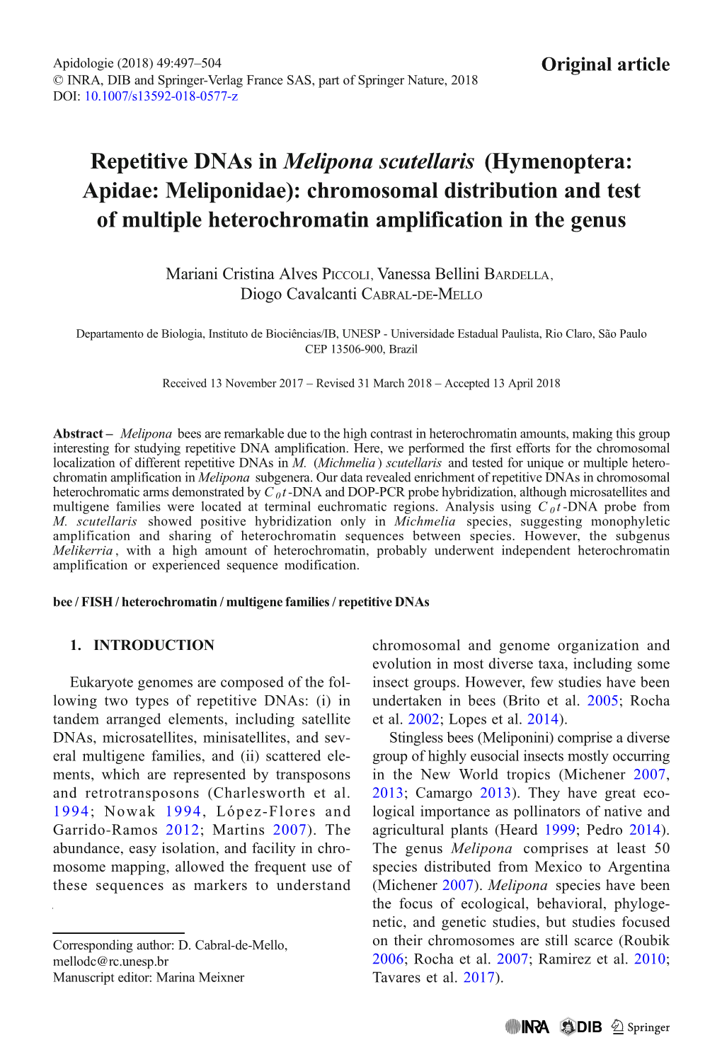 Repetitive Dnas in Melipona Scutellaris (Hymenoptera: Apidae: Meliponidae): Chromosomal Distribution and Test of Multiple Heterochromatin Amplification in the Genus