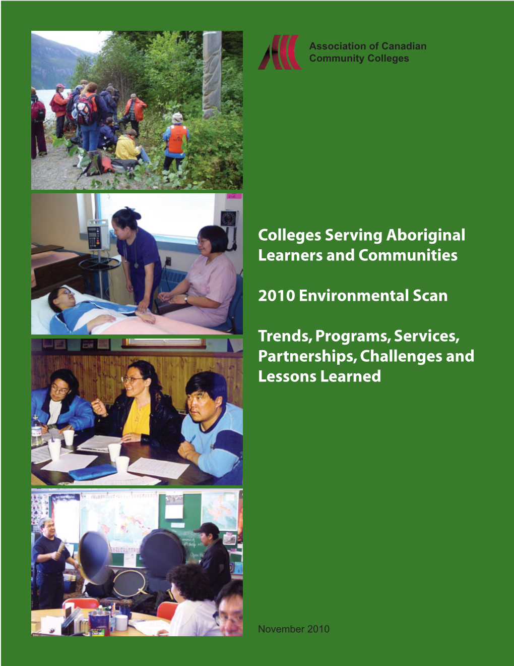 Colleges Serving Aboriginal Learners and Communities 2010 Environmental Scan Trends, Programs, Services, Partnerships, Challenges and Lessons Learned