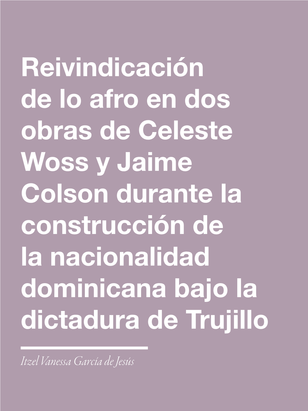 Reivindicación De Lo Afro En Dos Obras De Celeste Woss Y Jaime Colson Durante La Construcción De La Nacionalidad Dominicana Bajo La Dictadura De Trujillo