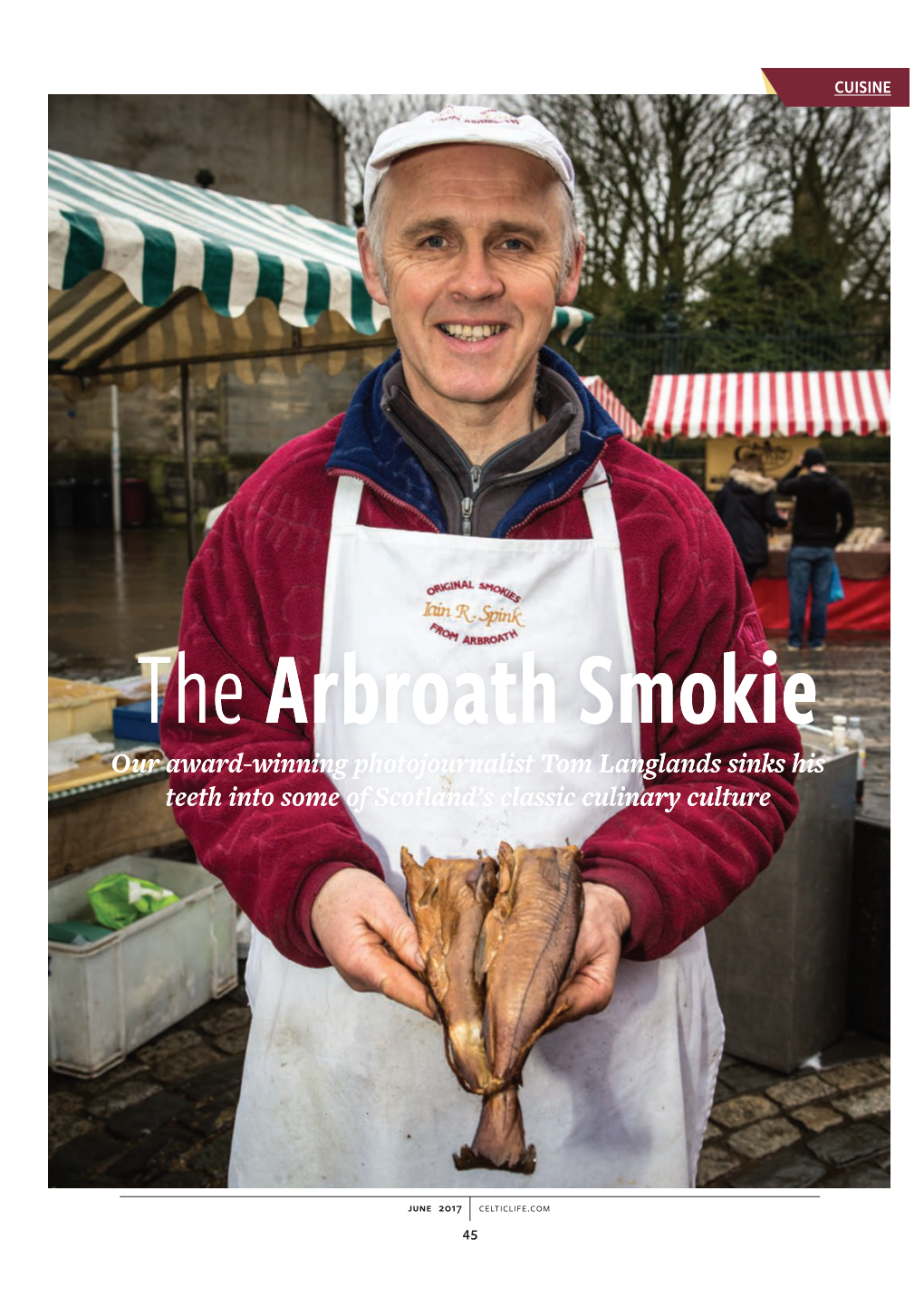 Arbroath Smokie Our Award-Winning Photojournalist Tom Langlands Sinks His Teeth Into Some of Scotland’S Classic Culinary Culture