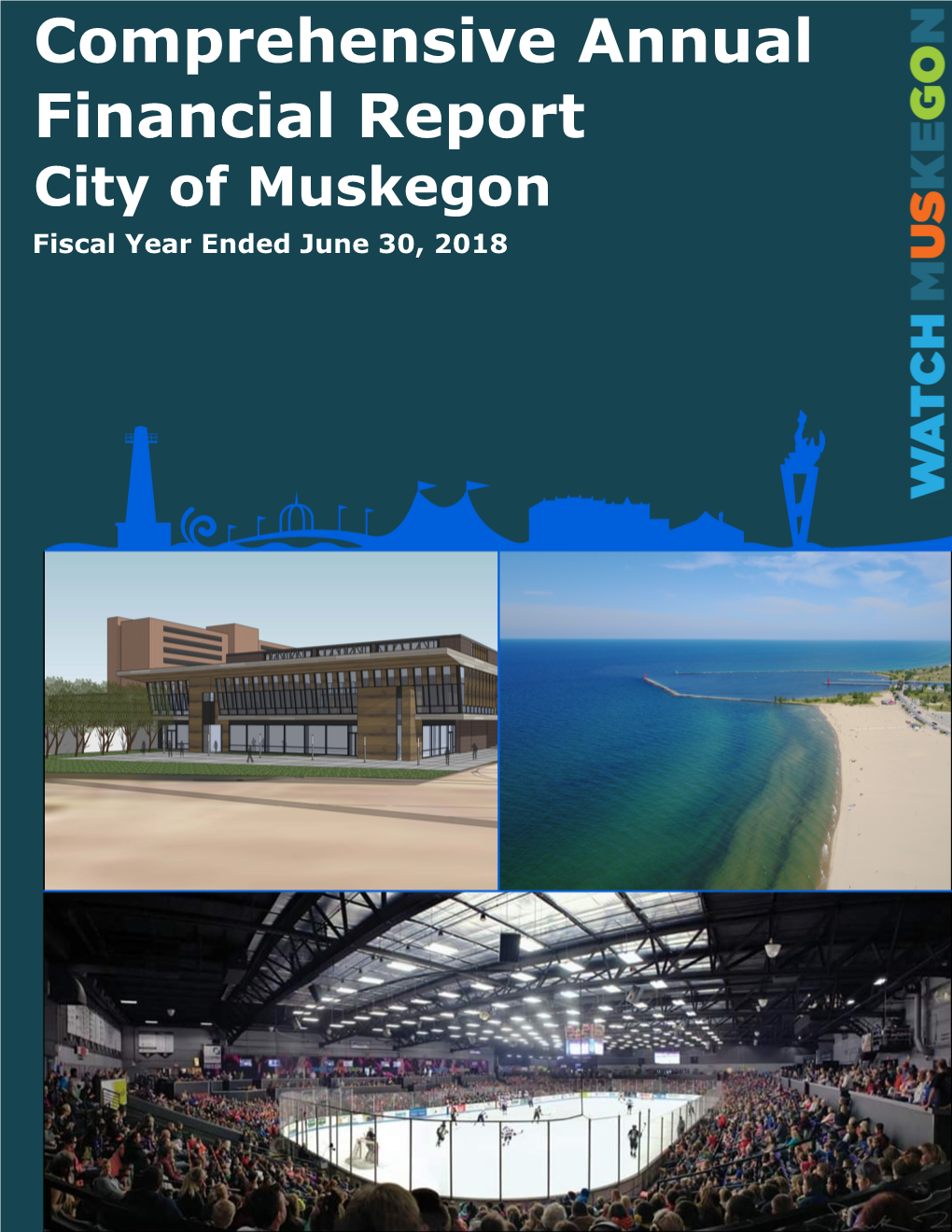 Comprehensive Annual Financial Report City of Muskegon Fiscal Year Ended June 30, 2018