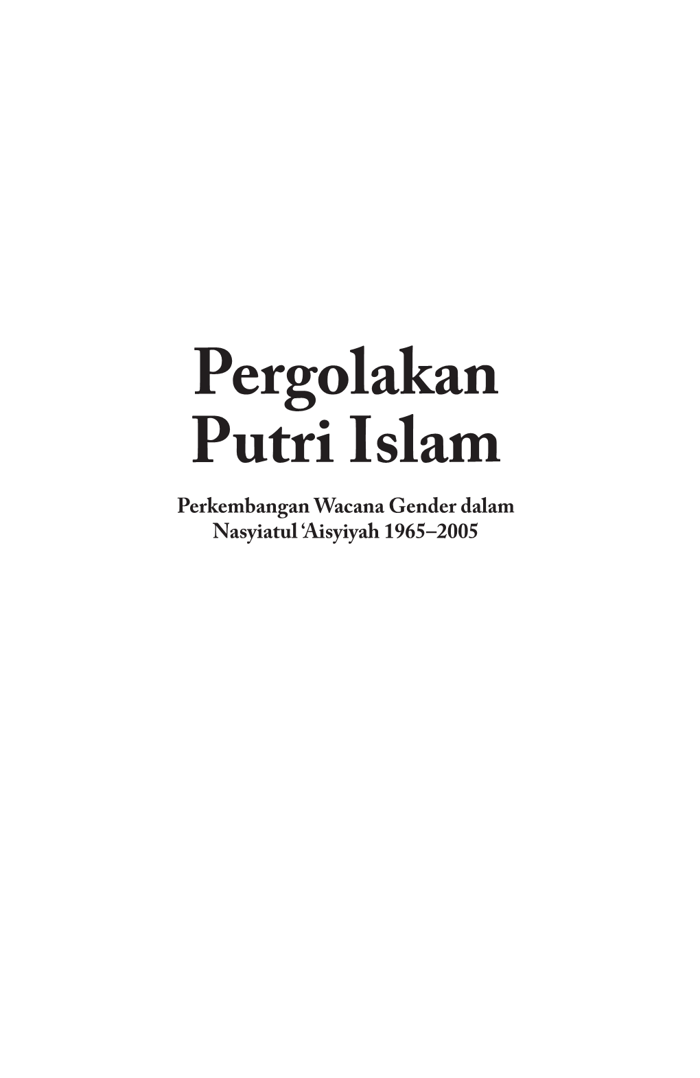 Pergolakan Putri Islam Perkembangan Wacana Gender Dalam Nasyiatul ‘Aisyiyah 1965–2005