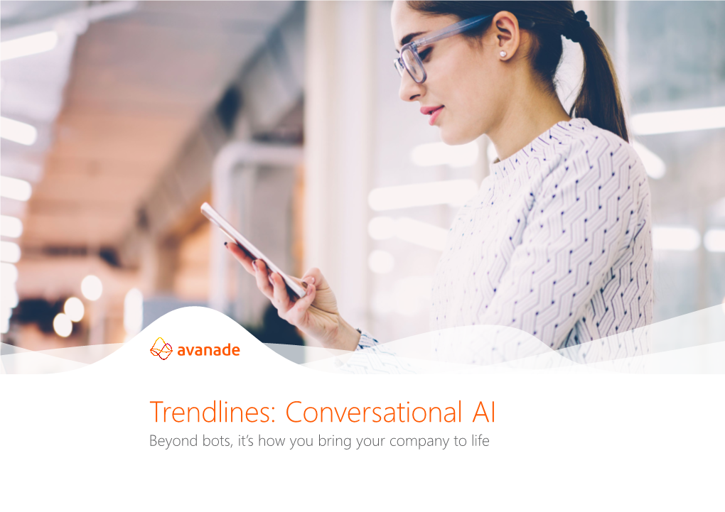 Trendlines: Conversational AI Beyond Bots, It’S How You Bring Your Company to Life Avanade Trendlines: Conversational AI