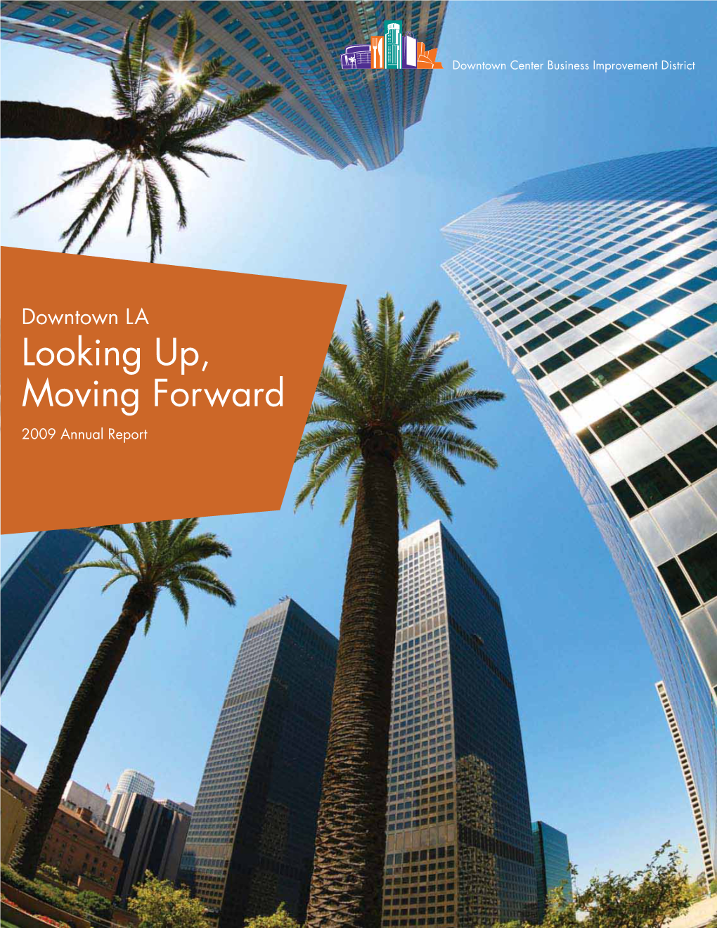 Downtown LA Looking Up, Moving Forward 2009 Annual Report