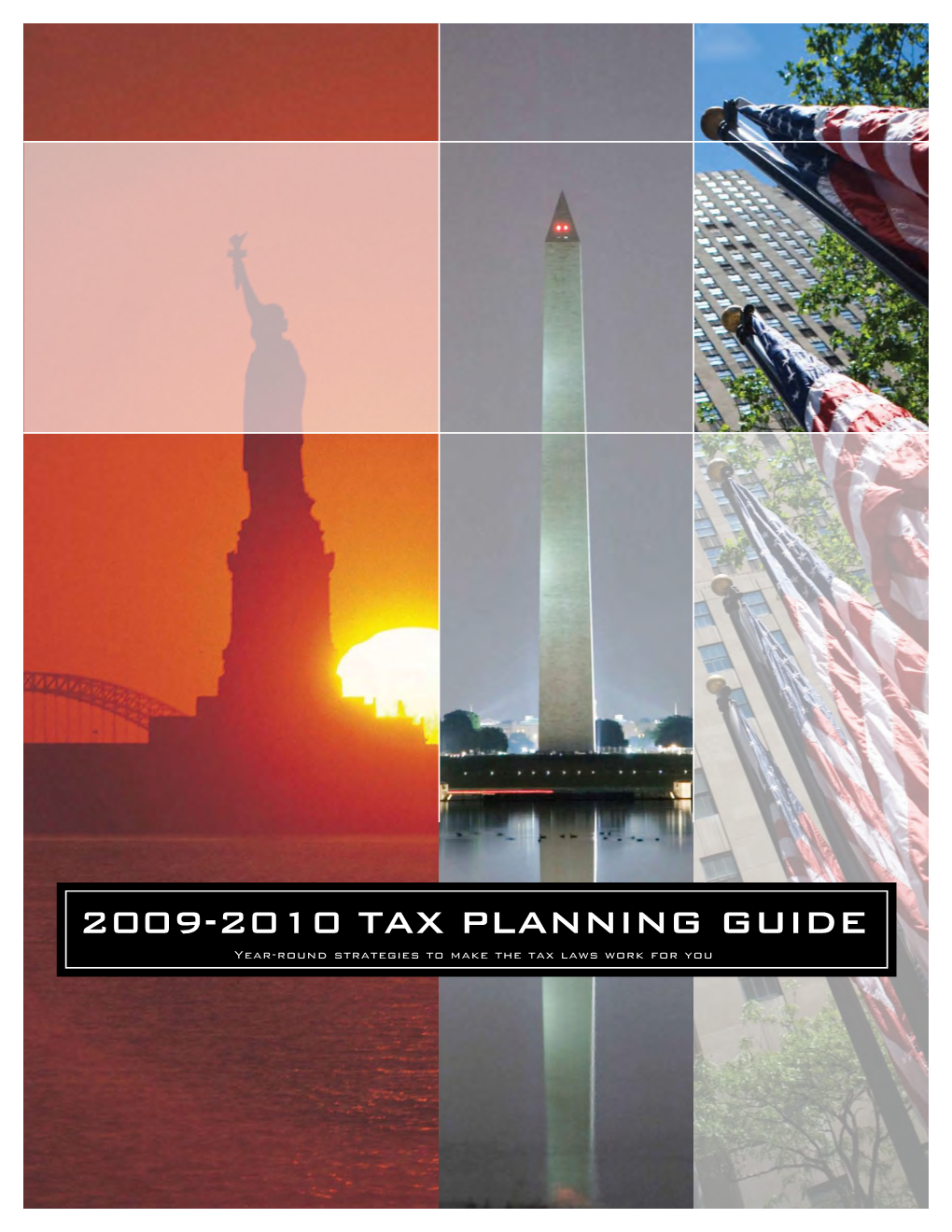 2009-2010 Tax Planning Guide Year-Round Strategies to Make the Tax Laws Work for You