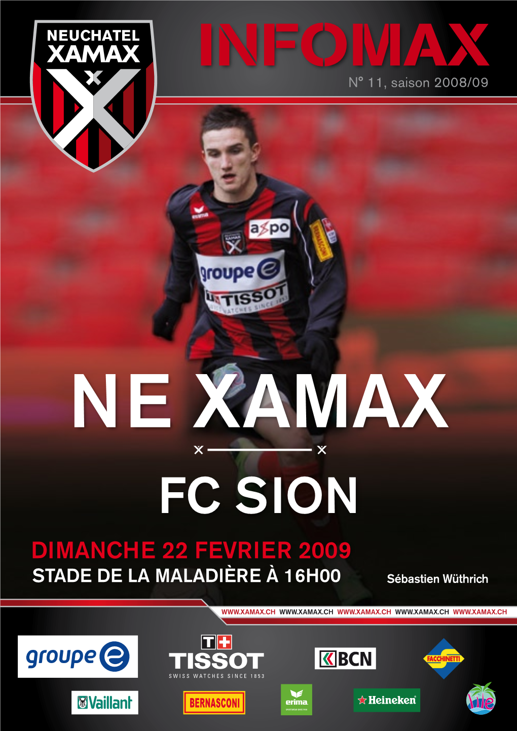 Ne Xamax FC SION DIMANCHE 22 FEVRIER 2009 STADE DE LA MALADIÈRE À 16H00 Sébastien Wüthrich EDITORIAL