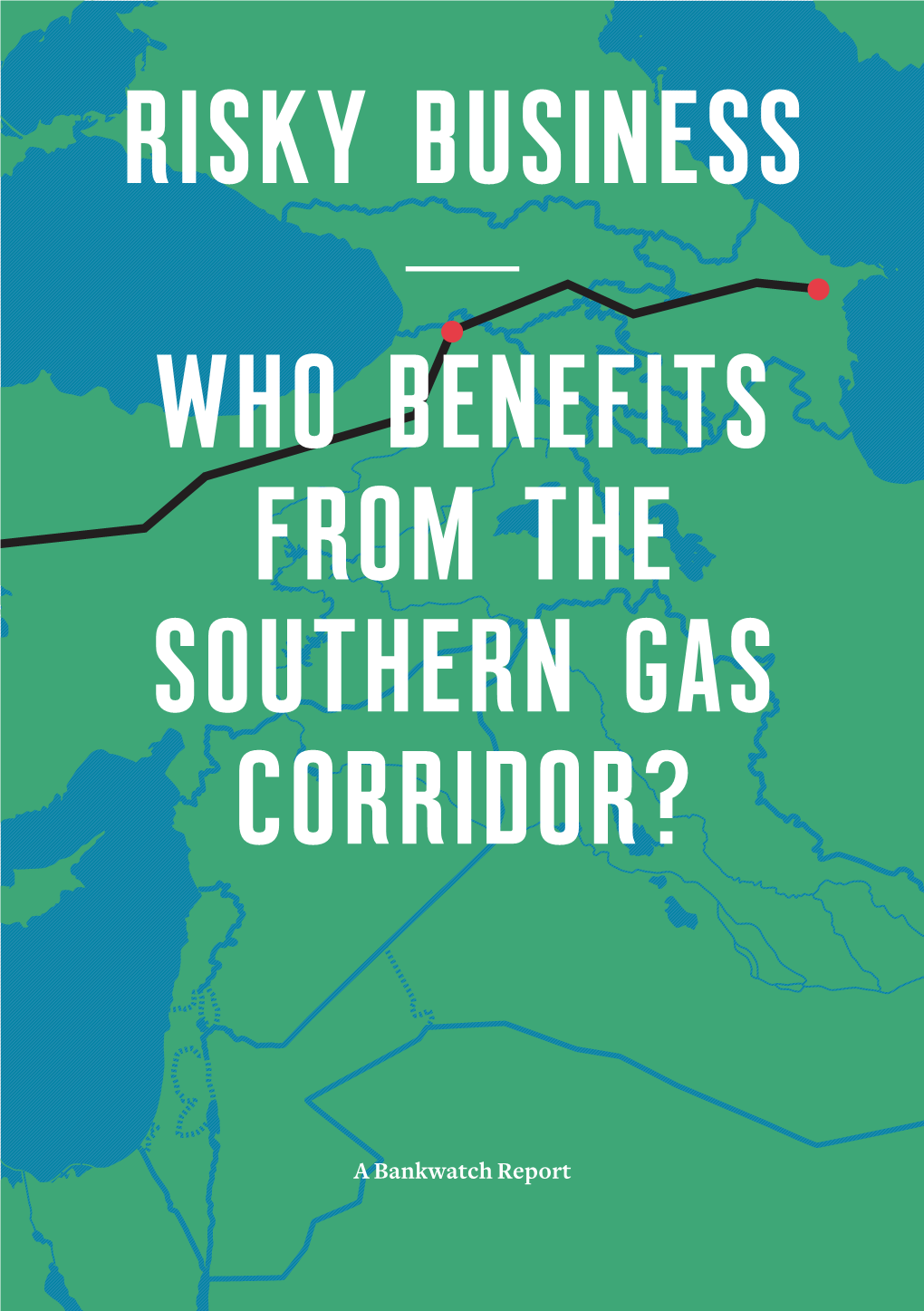 Risky Business — Who Benefits from the Southern Gas Corridor?