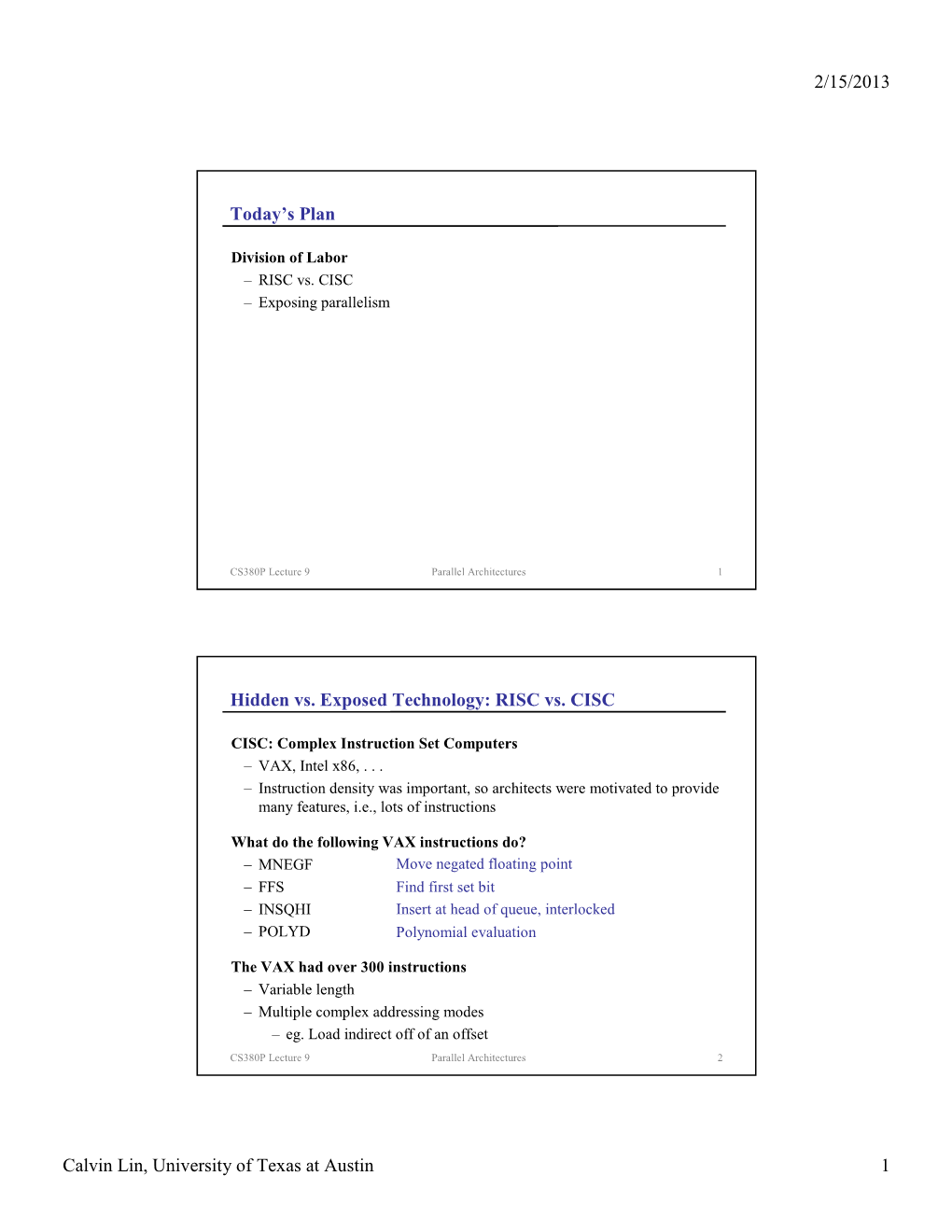 2/15/2013 Calvin Lin, University of Texas at Austin 1 Today's Plan Hidden Vs. Exposed Technology: RISC Vs. CISC