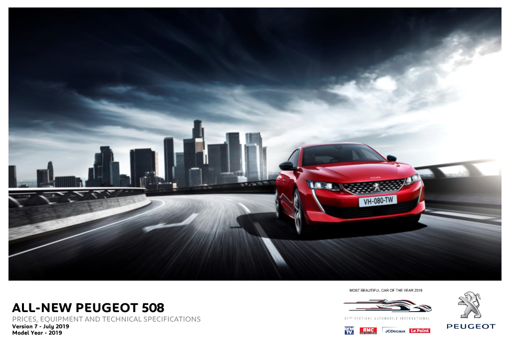 ALL-NEW PEUGEOT 508 PRICES, EQUIPMENT and TECHNICAL SPECIFICATIONS Version 7 - July 2019 Model Year - 2019 Standard Specification- All-New PEUGEOT 508