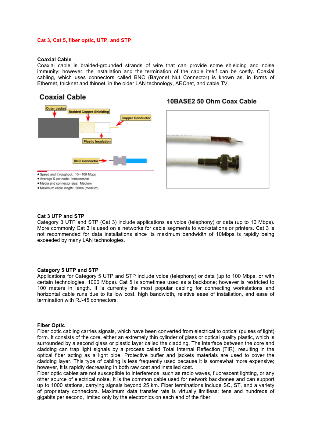 Cat 3, Cat 5, Fiber Optic, UTP, and STP Coaxial Cable Coaxial Cable Is