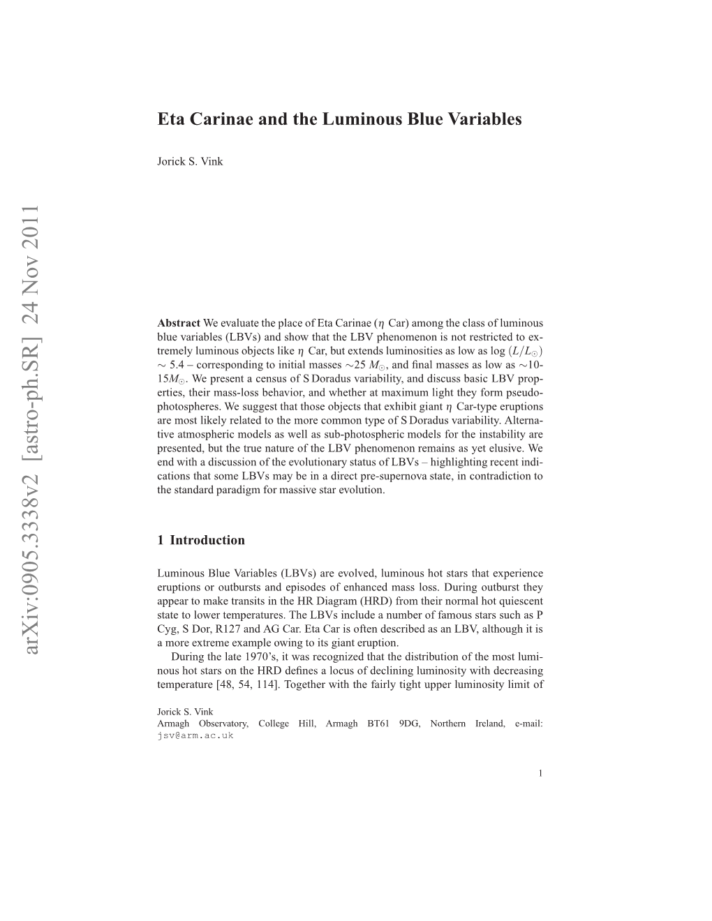 Eta Carinae and the Luminous Blue Variables 3 Are Thus Whether “Η Car Is Unique Among the Lbvs?” and “What Is the Root Cause of the S Doradus Variations?”