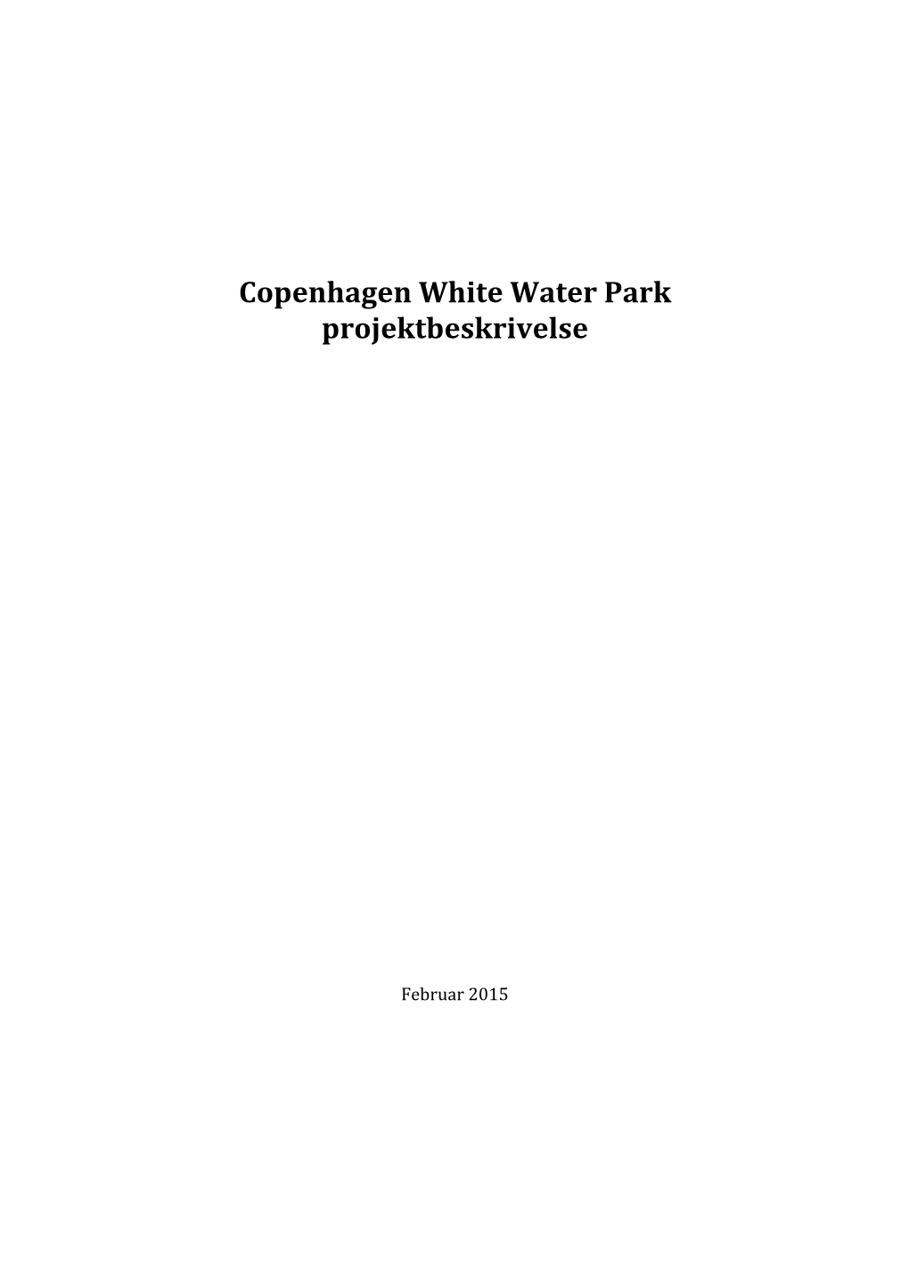 White!Water!Park! Projektbeskrivelse! !! ! ! ! ! ! ! ! ! ! ! ! ! ! ! ! ! ! ! Februar!2015!