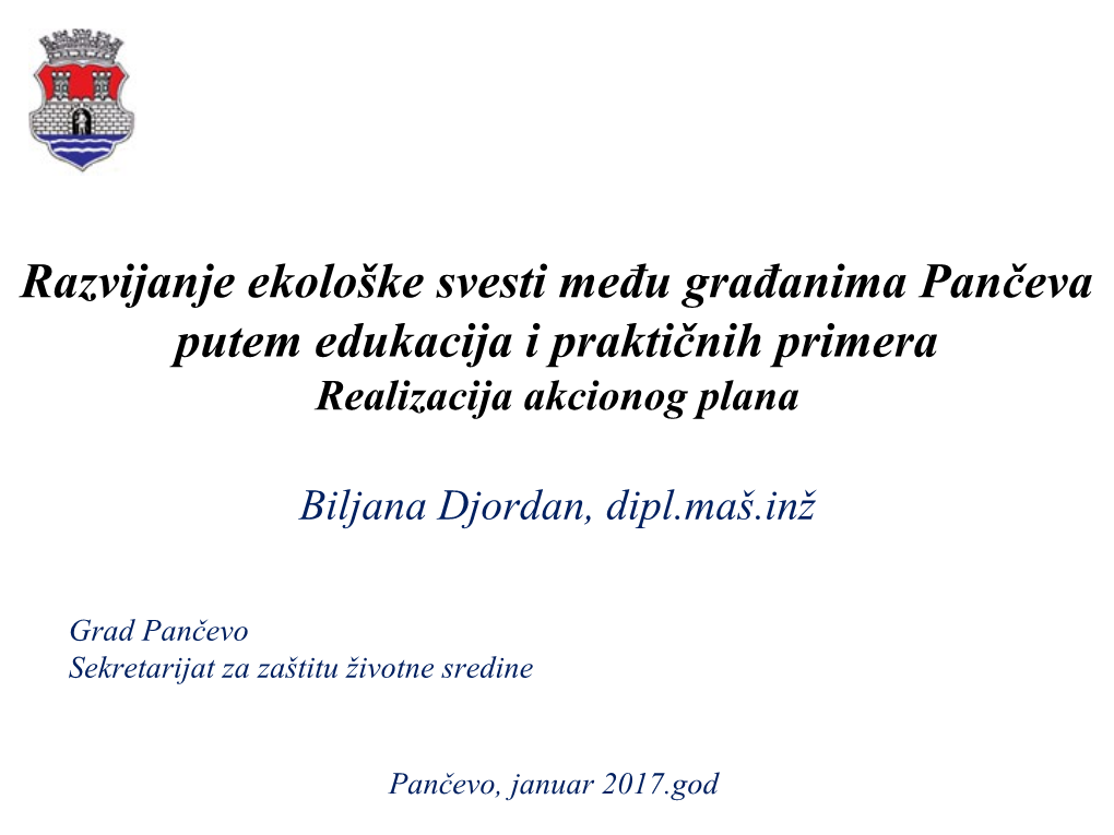 Razvijanje Ekološke Svesti Među Građanima Pančeva Putem Edukacija I Praktičnih Primera Realizacija Akcionog Plana