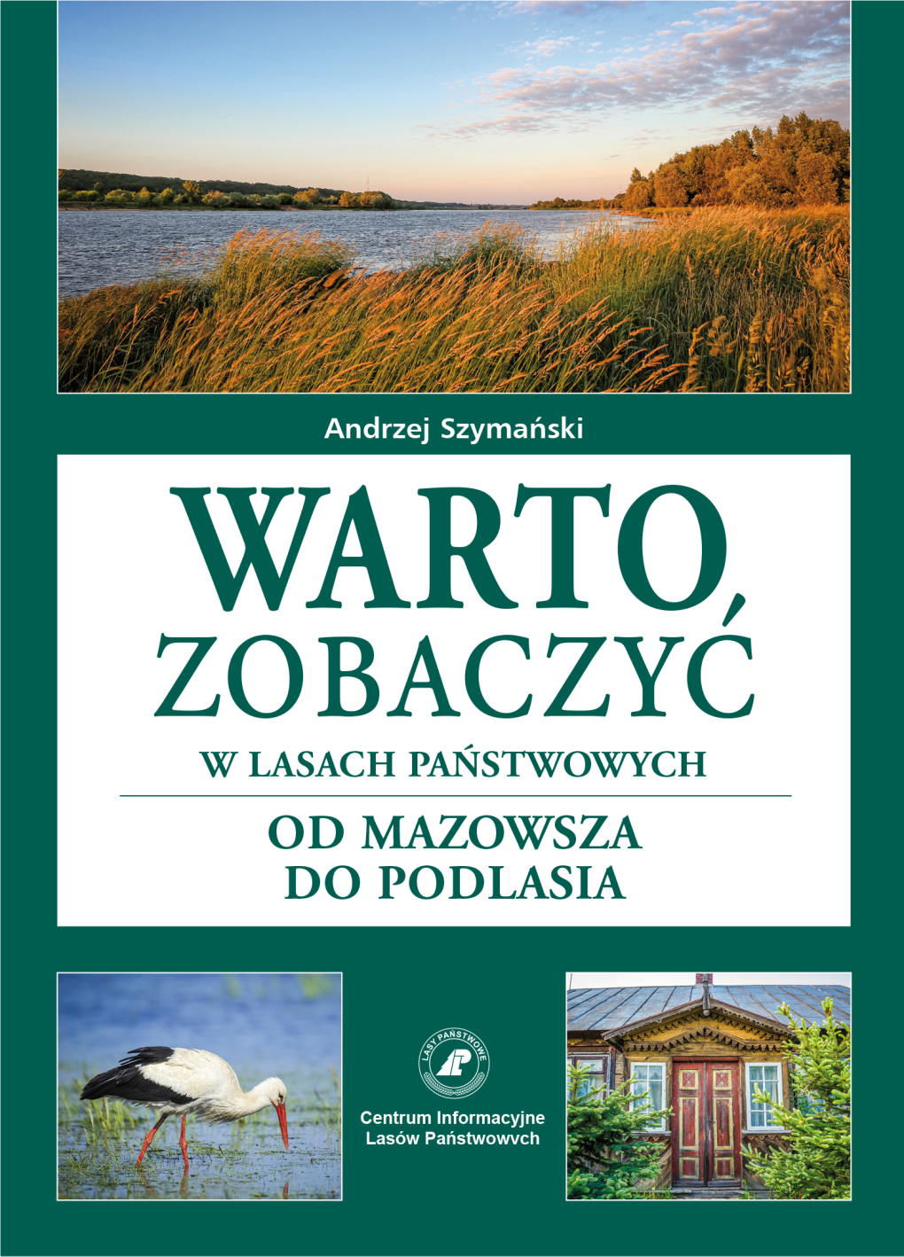 WARTO Zobaczyć W LASACH PAŃSTWOWYCH OD MAZOWSZA DO PODLASIA