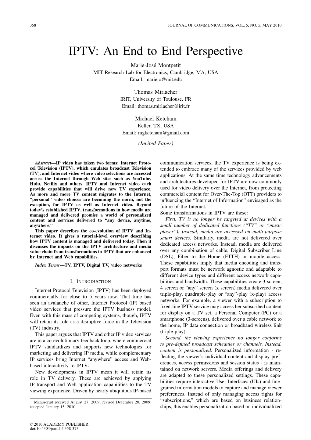 IPTV: an End to End Perspective Marie-Jose´ Montpetit MIT Research Lab for Electronics, Cambridge, MA, USA Email: Mariejo@Mit.Edu