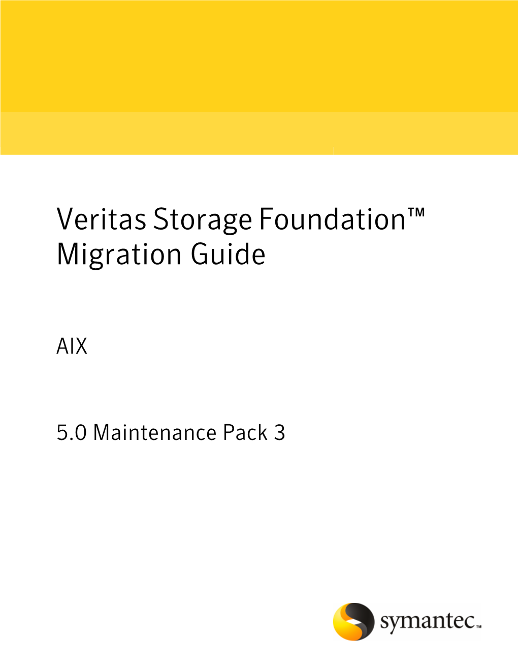Veritas Storage Foundation™ Migration Guide 5.0
