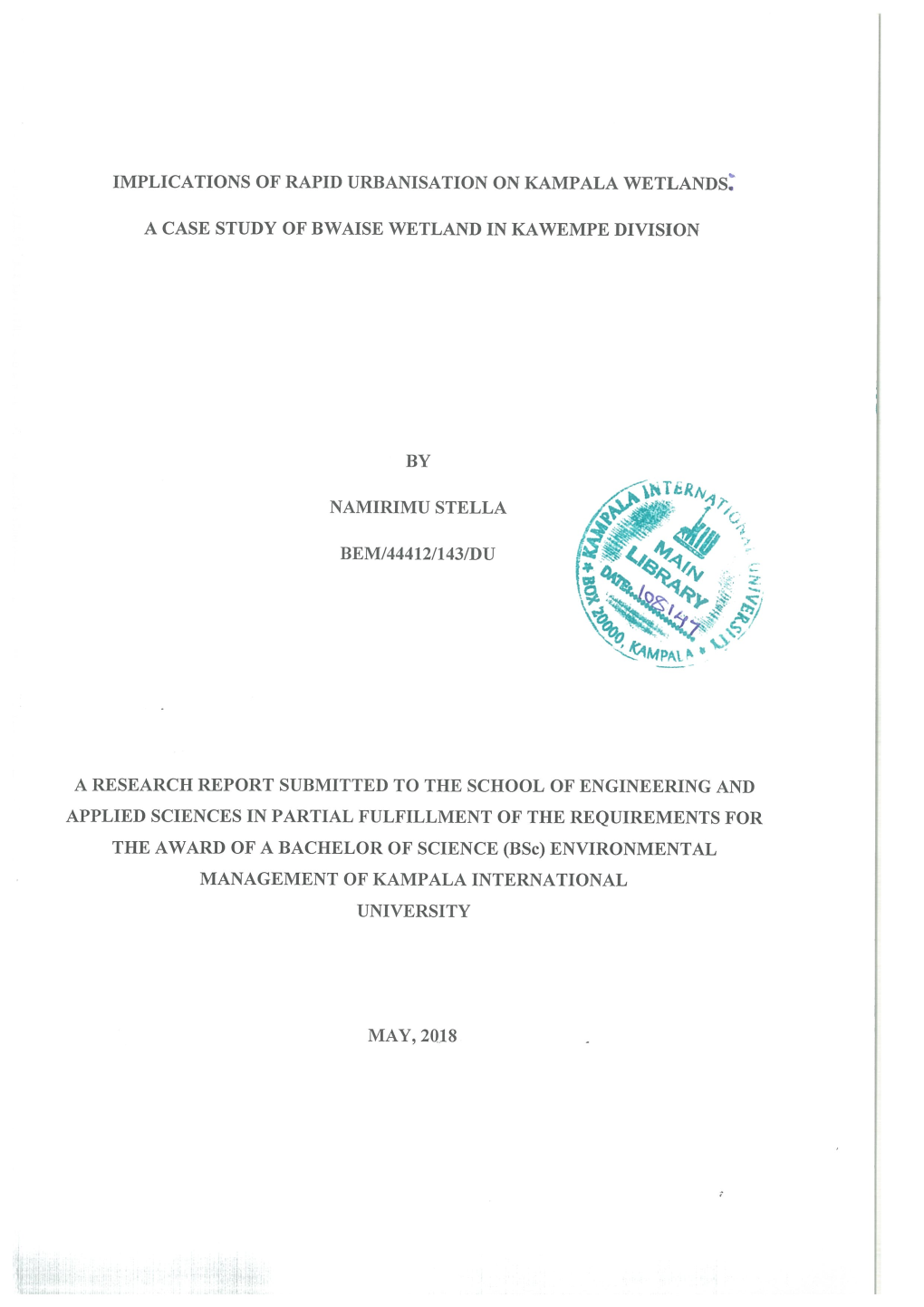 Implications of Rapid Urbanisation on Kampala Wetlands. a Case Study of Bwaise Wetland in Kawempe Division by Namirimu Stella Be