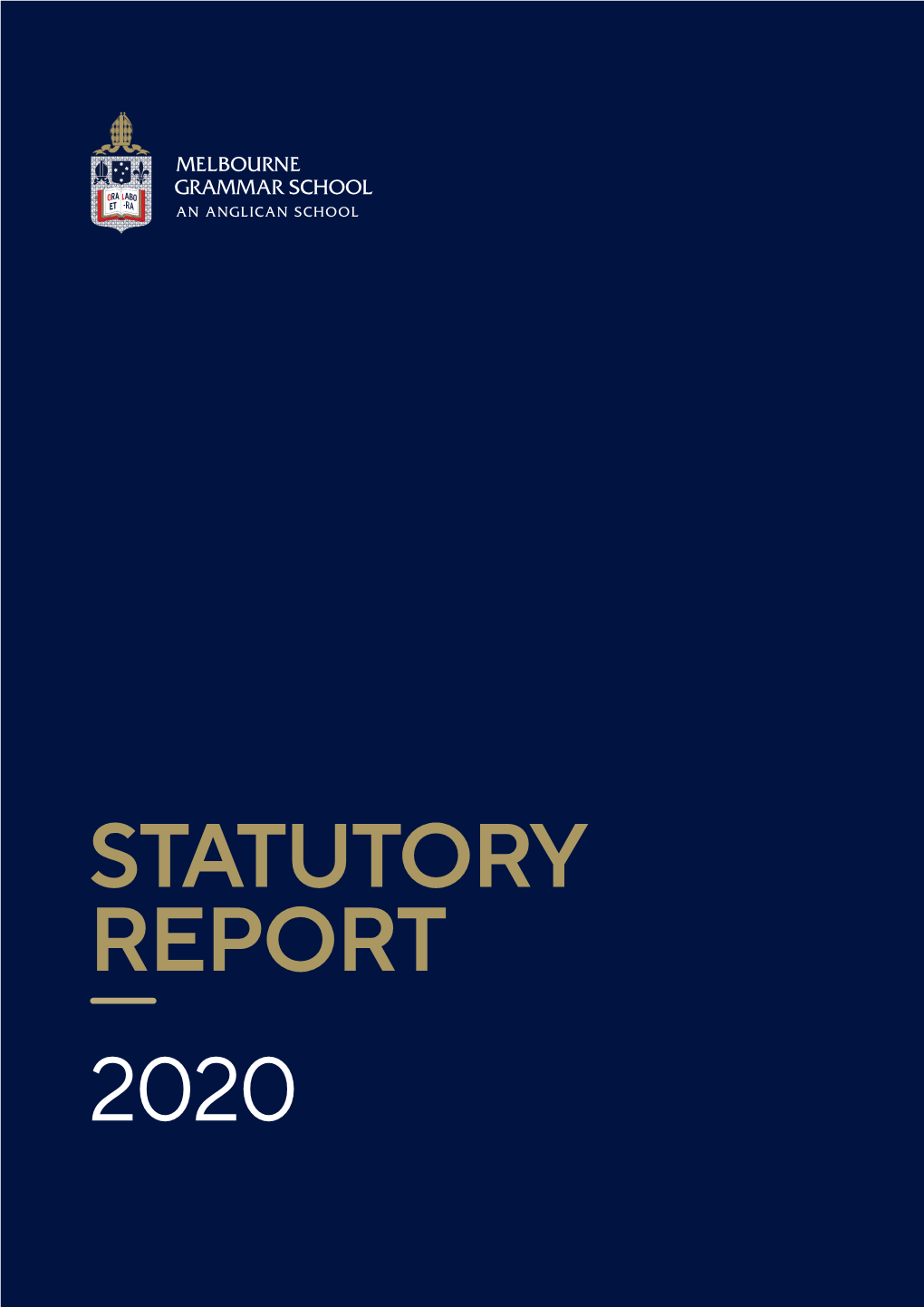 STATUTORY REPORT 2020 Melbourne Grammar School Is One of Australia’S Leading Independent Schools, with a Tradition of Excellence Extending Over More Than 160 Years