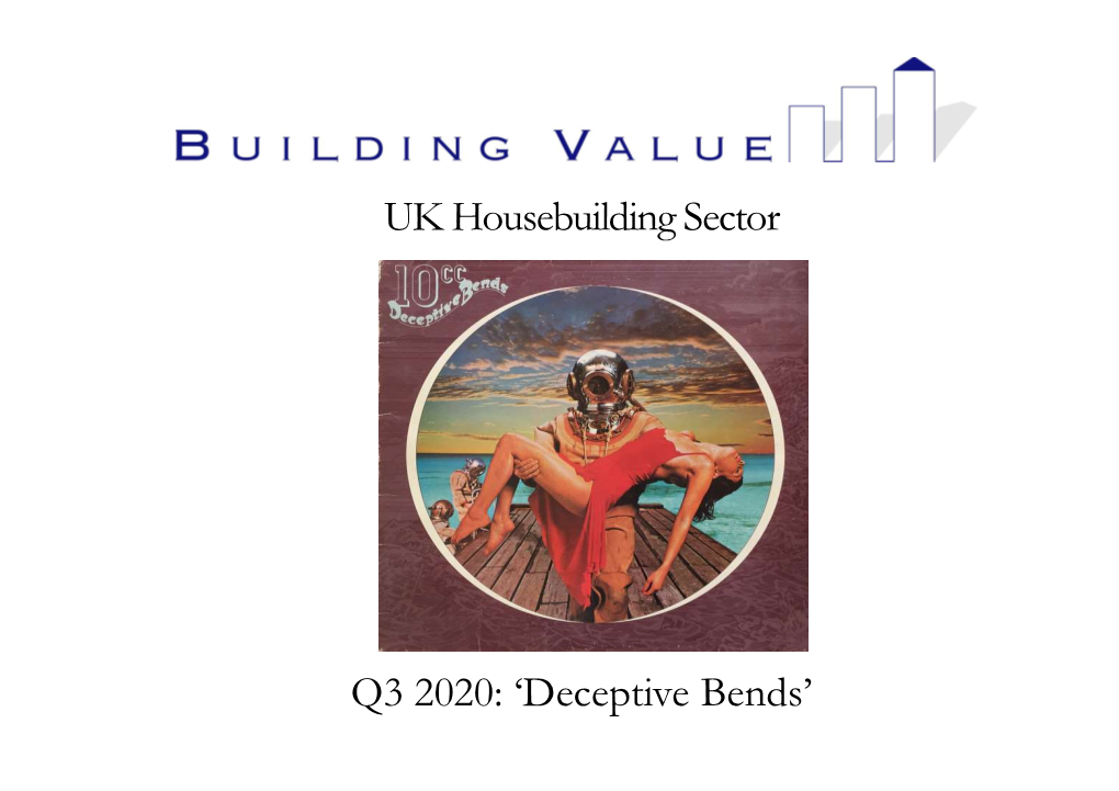 Deceptive Bends’ Deceptive Bends It May Feel Like the UK Economy and UK Housebuilders Are Motoring with 10 Cubic Centimetres Engines Right Now